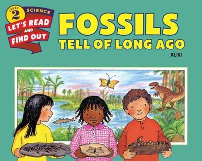 Fossils Tell of Long Ago; Let's-Read-and-Find-Out - paperback, Aliki, 0062382071