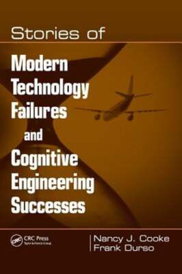 Stories of Modern Technology Failures and Cognitive Engineering Successes: New