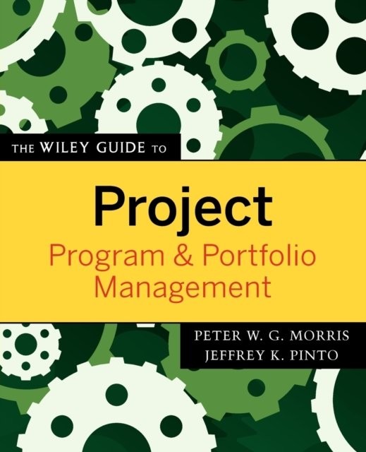 The Wiley Guide to Project, Program and Portfolio Management Morris Paperback