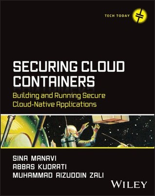 Securing Cloud Containers : Building and Running Secure Cloud-native Applicat...