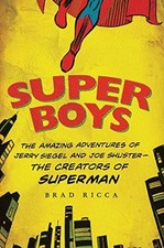 Super Boys: the Amazing Adventures of Jerry Siegel an... by Ricca, Brad Hardback