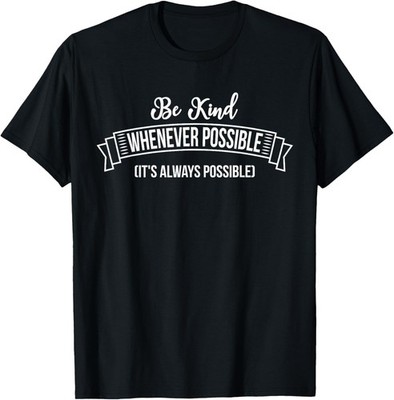 Be Kind Whenever Possible (It's Always Possible) Christian T-Shirt