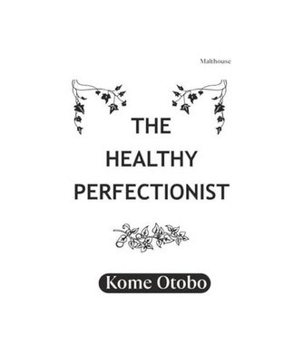 The Healthy Perfectionist, Otobo, Kome