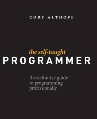 The Self-Taught Programmer: The Definitive Guide to Programming Pr - VERY GOOD