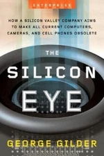 The Silicon Eye: How a Silicon Valley Company Aims to Make All Current Computer,