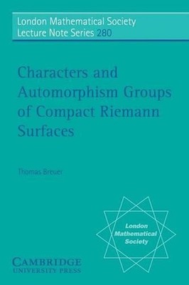 Characters and Automorphism Groups of Compact Riemann Surfaces by Thomas Breuer 
