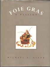 Foie Gras : A Passion by Michael A. Ginor hardcover 1999
