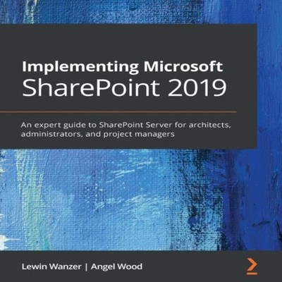 Implementing Microsoft SharePoint 2019 An expert guide to SharePo