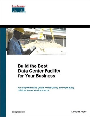 BUILD THE BEST DATA CENTER FACILITY FOR YOUR BUSINESS By Douglas Alger EXCELLENT