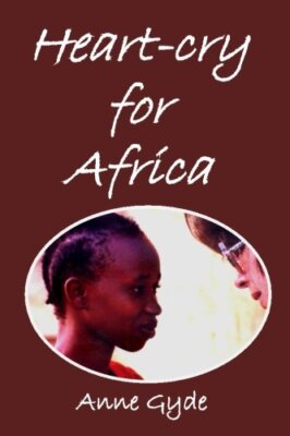 Heart-Cry For Africa By Anne Gyde