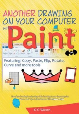 Another Drawing On Your Computer With Paint: Copy, Paste, Flip, Rotate, Cur...