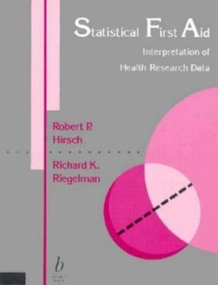Statistical First Aid : Interpretation of Medical Research Data Robert P. Hirsc
