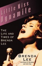 Little Miss Dynamite: The Life and Times of Brenda Lee, Clay, Julie,Oermann, Rob