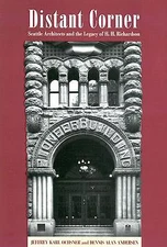 Distant Corner: Seattle Architects And The Legacy Of H  H  Richardson