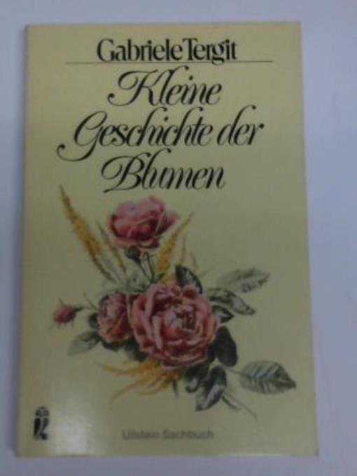 Kleine Geschichte der Blumen. Kaiserkron' und Päonien rot. - Tergit, Gabriele
