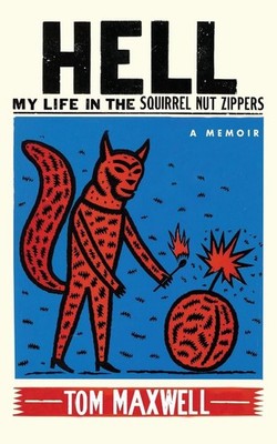 Hell: My Life in the Squirrel Nut Zippers by Tom Maxwell (English) Paperback Boo