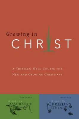 Growing In Christ: A Thirteen-Week Follow-Up Course for New and Growing C - GOOD