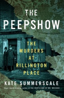 The Peepshow : The Murders at Rillington Place Hardcover Kate Sum