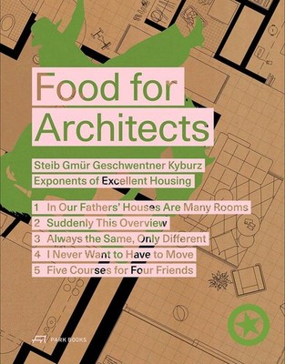 Food for Architects: Steib Gm?r Geschwentner Kyburz - Exponents of Excellent Hou