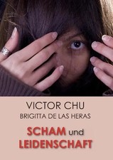 Victor Chu | SCHAM UND LEIDENSCHAFT | Taschenbuch | Deutsch (2014) | 232 S.