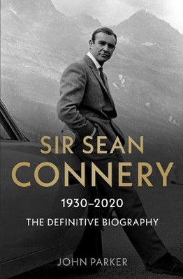 John Parker Sir Sean Connery - The Definitive Biography: 1930 - 20 (Taschenbuch)