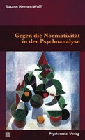 Gegen Die NormativitäT In Der Psychoanalyse Susann Heenen-Wolff