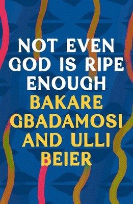 Not Even God is Ripe Enough by Bakare Gbadamosi (English) Paperback Book