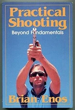 Practical Shooting : Beyond Fundamentals - Paperback By Enos, Brian - GOOD
