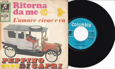 Peppino Di Capri  -Ritorna Da Me / L'amore Viene E Va- 7'' 45 Columbia  