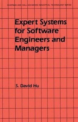 Expert Systems for Software Engineers and Managers by S. David Hu (English) Pape