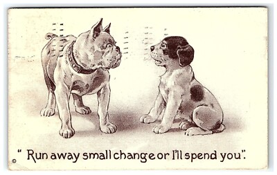 1913 Postcard Run Away Small Change Or I'll Spend You Bull Dog Dogs Animals 