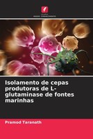Pramod Taranath | Isolamento De Cepas Produtoras De L-Glutaminase De Fontes...