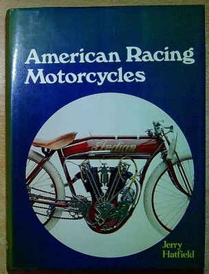 Hatfield, Jerry H. AMERICAN RACING MOTOR CYCLES Hardback Book