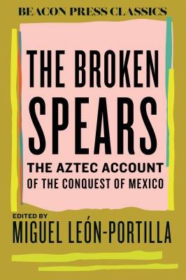 The Broken Spears, Leon-Portilla, Miguel,  Hardbac