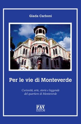 Für die Straßen von Monteverde. Kuriositäten, Kunst, Geschichten und Legenden des