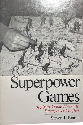 Superpower Games - Applying Game Theory to Superpower Conflict - Brams