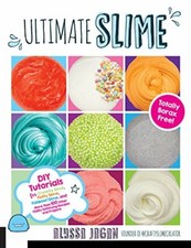 Ultimate Slime: DIY Tutorials for Crunchy Slime, Fluffy Slime, F