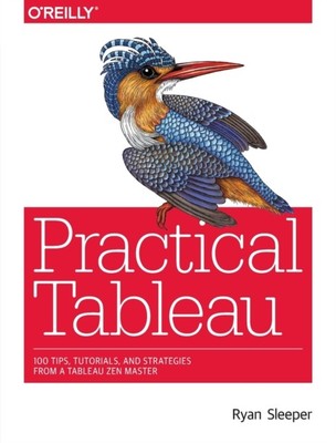 Practical Tableau Ryan Sleeper Paperback O'Reilly Media Informati