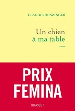 Un chien � ma table: roman, Hunzinger, Claudie