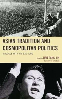 Asian Tradition and Cosmopolitan Politics: Dialogue with Kim Dae-jung: New