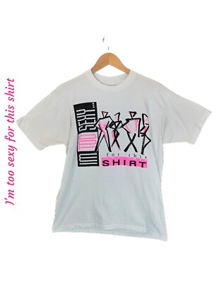 Im Too Sexy For This Shirt Vintage 1990 Graphic White T-Shirt Single Stitch Sz L