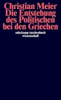 Christian Meier Die Entstehung Des Politischen Bei Den Griechen
