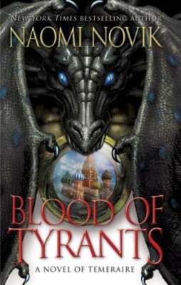 Blood of Tyrants by Naomi Novik: Used