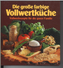 Die große farbige Vollwertküche - Vollwertr...
