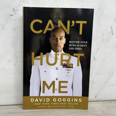 Can't Hurt Me : Master Your Mind and Defy the Odds by David Goggins