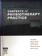 Contexts of Physiotherapy Practice; Higgs, Joy, Megan Smith Gillian Webb a. o.: