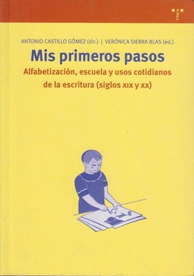 Mis primeros pasos : alfabetización, escuela y usos cotidianos de la escritura (