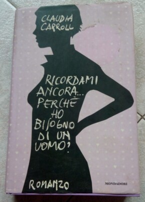 CLAUDIA CARROLL - ERINNER DICH NOCH AN MICH...WARUM BRAUCHE ICH EINEN MANN? MONDADORI RI