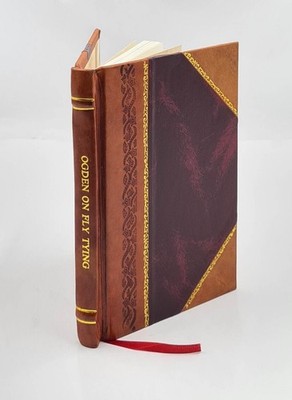 Ogden On Fly Tying, Etc 1887 By James Ogden [Leather Bound]