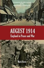 August 1914: England in Peace and War, Rowe, Mark